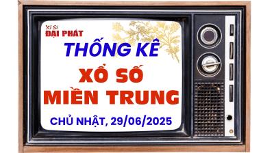 Thống Kê Xổ Số Miền Trung 29/06/2025 - Thống Kê XSMT Chủ Nhật 29/06/2025